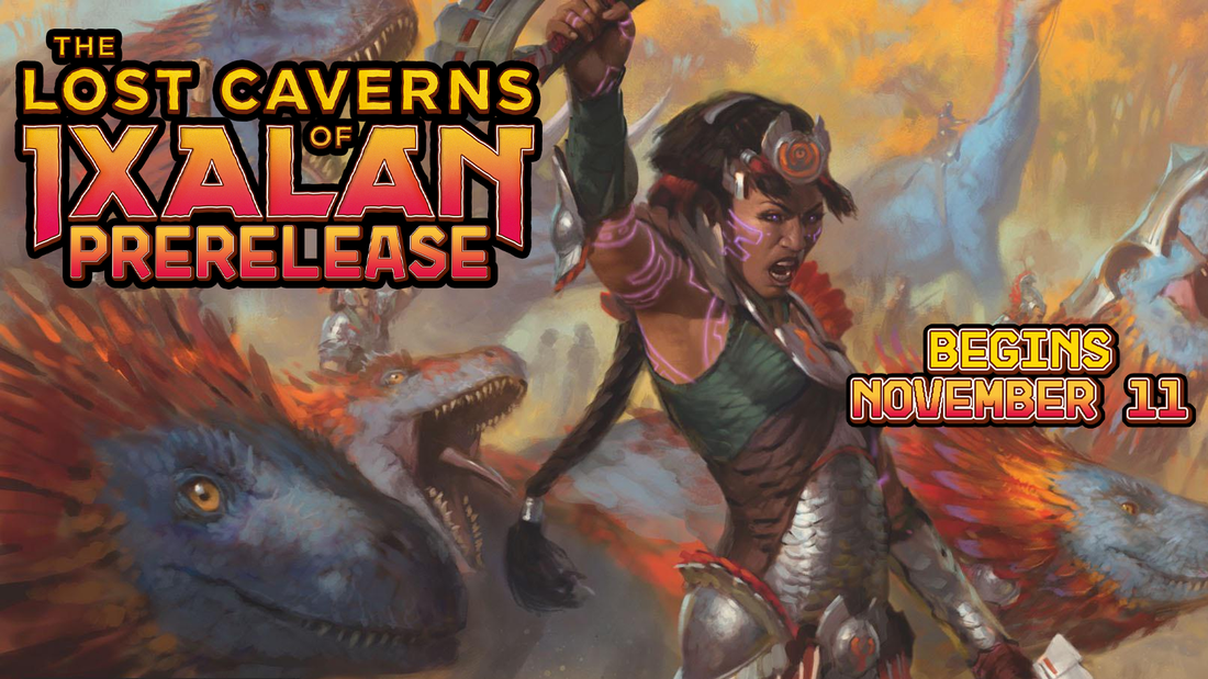 Magic - The Lost Caverns of Ixalan Prerelease and Pre-Orders!