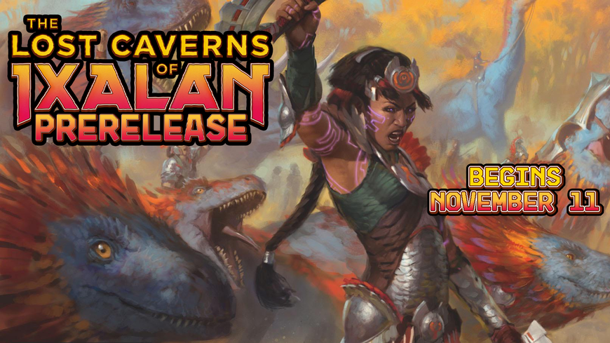 Magic - The Lost Caverns of Ixalan Prerelease and Pre-Orders!
