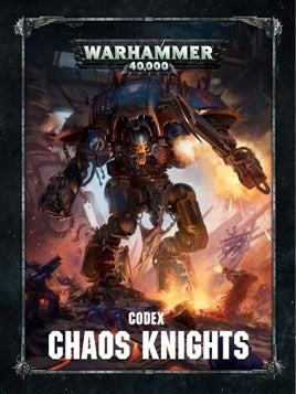 Warhammer: 40K - Codex: Chaos Knights Book
